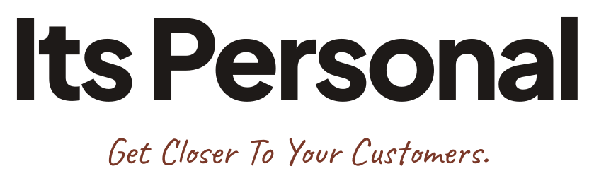 Its Personal. Get Closer To Your Customers.